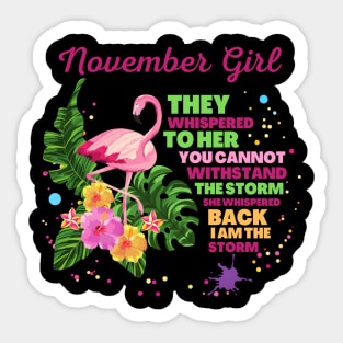 November girl They whispered to her you cannot withstand the storm she whispered back i am the storm Sticker